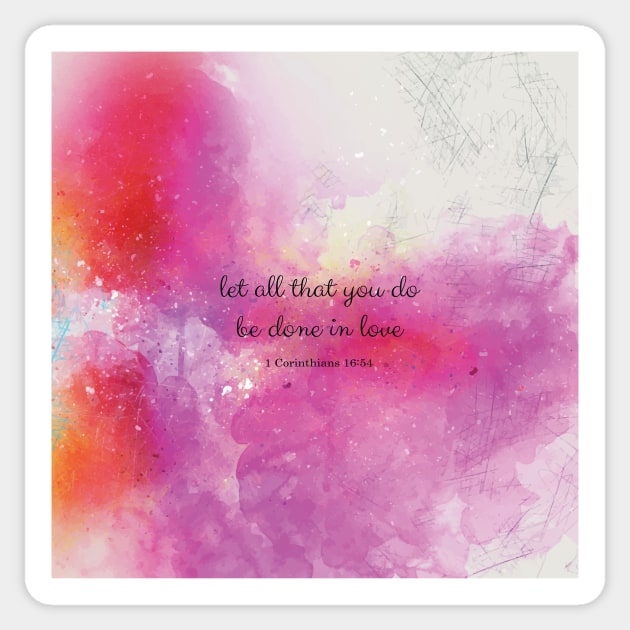 let all that you do be done in love, 1 Corinthians 16:54 Sticker by StudioCitrine